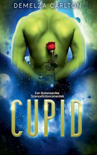 Cupid: Een Buitenaardse Sciencefictionromantiek (Kolonie Feestdagen, Band 4) von Lost Plot Press
