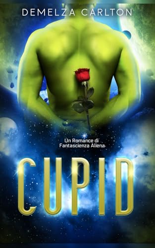Cupid: Un Romance di Fantascienza Aliena (Colony Feste) von Independently published