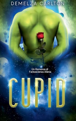 Cupid: Un Romance di Fantascienza Aliena (Colony Feste, Band 4) von Lost Plot Press