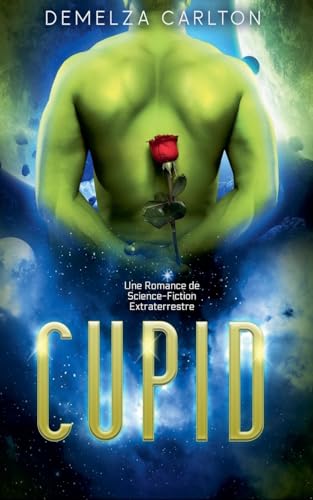 Cupid: Une Romance de Science-Fiction Extraterrestre (Colonie Fête, Band 4) von Lost Plot Press