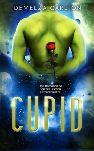Cupid: Une Romance de Science-Fiction Extraterrestre (Colonie Fête, Band 4) von Independently published