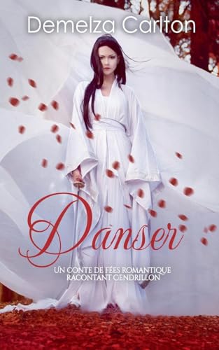 Danser: Un Conte de Fées Romantique Racontant Cendrillon (Série Romantique de Contes de Fées Médiévaux, Band 2) von Lost Plot Press