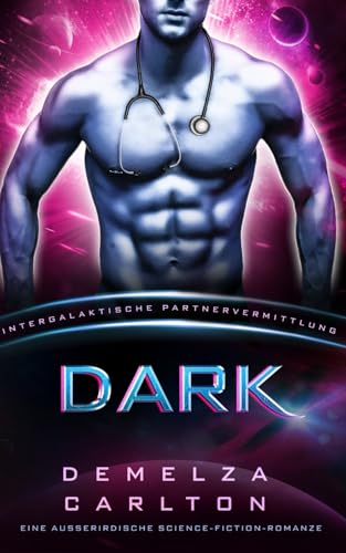 Dark: Eine Ausserirdische Science-Fiction-Romanze (Intergalaktische Partnervermittlung) (Kolonie-Nyx, Band 7) von Independently published