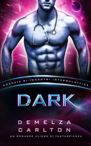 Dark: Un Romance Alieno di Fantascienza (Agenzia di Incontri Intergalattica) (Colony Nyx, Band 7) von Independently published