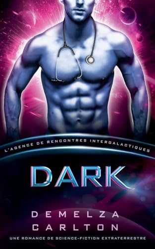 Dark: Une Romance de Science-Fiction Extraterrestre (L'Agence de Rencontres Intergalactiques) (Colonie Nyx, Band 7) von Lost Plot Press
