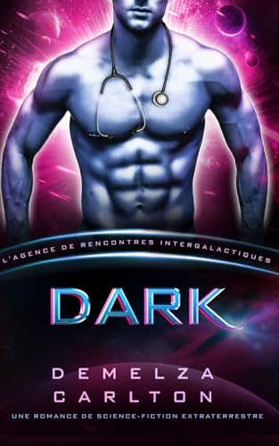 Dark: Une Romance de Science-Fiction Extraterrestre (L’Agence de Rencontres Intergalactiques) (Colonie: Nyx, Band 7) von Independently published