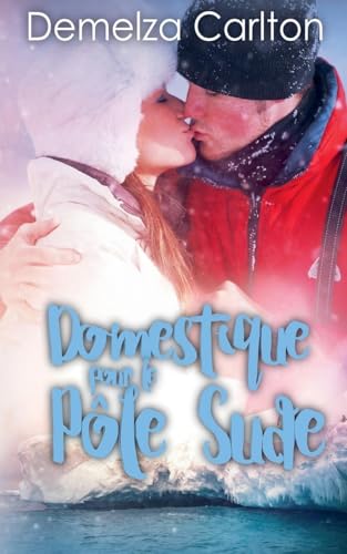Domestique pour le Pôle Sude (Romance Île Resort, Band 7) von Lost Plot Press