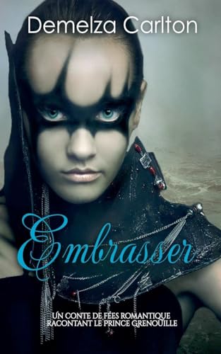 Embrasser: Un Conte de Fées Romantique Racontant Le Prince Grenouille (Série Romantique de Contes de Fées Médiévaux, Band 14) von Lost Plot Press
