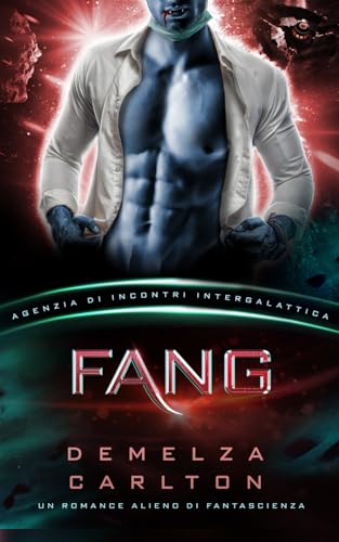 Fang: Un Romance Alieno di Fantascienza (Agenzia di Incontri Intergalattica) (Colony Nyx, Band 1) von Independently published