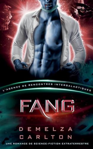 Fang: Une Romance de Science-Fiction Extraterrestre (L'Agence de Rencontres Intergalactiques) (Colonie Nyx, Band 1) von Lost Plot Press