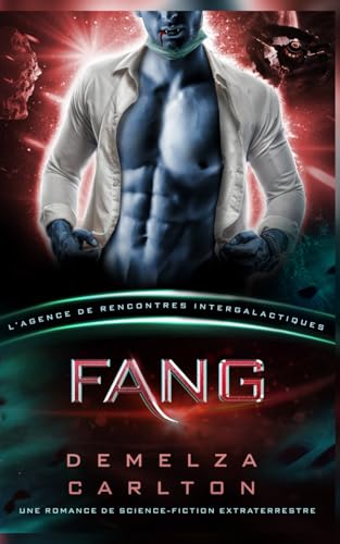 Fang: Une Romance de Science-Fiction Extraterrestre (L’Agence de Rencontres Intergalactiques) (Colonie: Nyx, Band 1) von Independently published