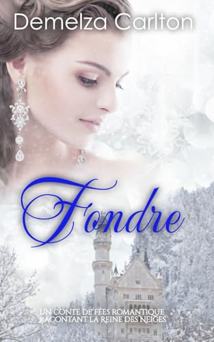 Fondre: Un Conte de Fées Romantique Racontant La Reine des Neiges (Série Romantique de Contes de Fées Médiévaux) von Independently published