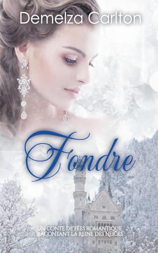Fondre: Un Conte de Fées Romantique Racontant La Reine des Neiges (Série Romantique de Contes de Fées Médiévaux, Band 12) von Lost Plot Press