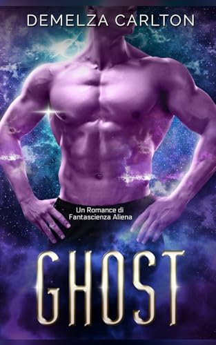 Ghost: Un Romance di Fantascienza Aliena (Colony Feste) von Independently published