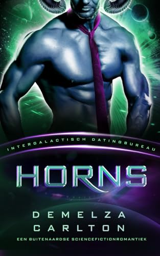 Horns: Een Buitenaardse Sciencefictionromantiek (Intergalactisch Datingbureau) (Kolonie Nyx, Band 4) von Independently published