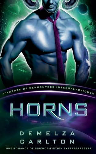 Horns: Une Romance de Science-Fiction Extraterrestre (L'Agence de Rencontres Intergalactiques) (Colonie Nyx, Band 4) von Lost Plot Press