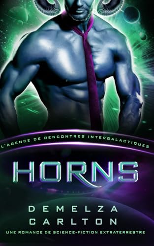 Horns: Une Romance de Science-Fiction Extraterrestre (L’Agence de Rencontres Intergalactiques) (Colonie: Nyx, Band 4) von Independently published