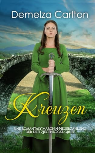 Kreuzen: Eine Romantasy Märchen-Neuerzählung der Drei Ziegenböcke Gruff (Mittelalterliche Märchen-Liebesromanserie) von Independently published