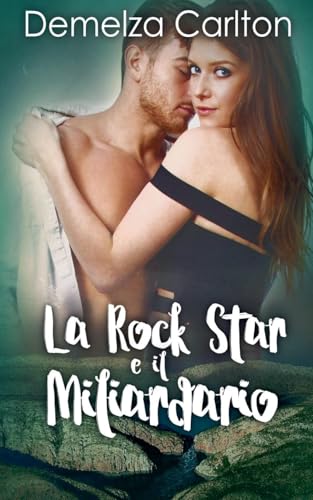 La Rock Star e il Miliardario (Resort Dell'isola Di Romance, Band 4) von Lost Plot Press