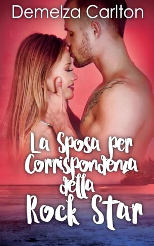 La Sposa per Corrispondenza della Rock Star (Resort Dell'isola Di Romance, Band 2) von Lost Plot Press