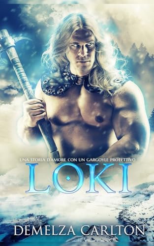 Loki: Una storia d'amore con un gargoyle protettivo (Cuore di Ghiaccio) von Independently published