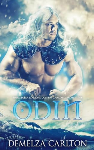 Odin: Una storia d'amore con un gargoyle protettivo (Cuore Di Ghiaccio, Band 3) von Lost Plot Press