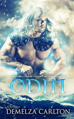 Odin: Una storia d'amore con un gargoyle protettivo (Cuore di Ghiaccio) von Independently published