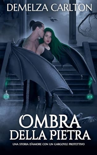 Ombra della Pietra: Una storia d'amore con un gargoyle protettivo (Cuore d'Acciaio, Band 4) von Lost Plot Press