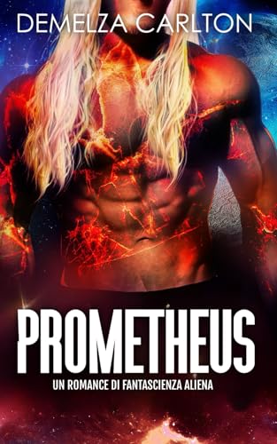 Prometheus: Un Romance di Fantascienza Aliena (Colony Feste) von Independently published