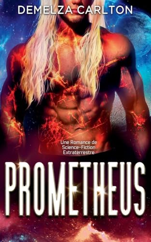 Prometheus: Une Romance de Science-Fiction Extraterrestre (Colonie Fête, Band 6) von Lost Plot Press