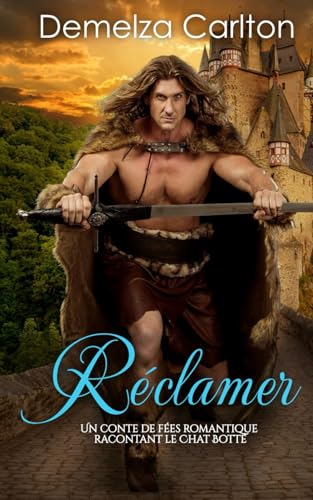Réclamer: Un Conte de Fées Romantique Racontant Le Chat Botté (Série Romantique de Contes de Fées Médiévaux) von Independently published
