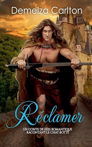 Réclamer: Un Conte de Fées Romantique Racontant Le Chat Botté (Série Romantique de Contes de Fées Médiévaux, Band 26) von Lost Plot Press