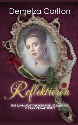 Reflektieren: Eine Romantasy Märchen-Neuerzählung von Schneewittchen (Mittelalterliche Märchen-Liebesromanserie) von Independently published