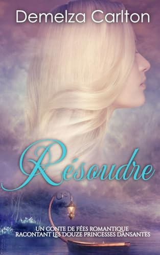 Résoudre: Un Conte de Fées Romantique Racontant Les Douze Princesses Dansantes (Série Romantique de Contes de Fées Médiévaux) von Independently published