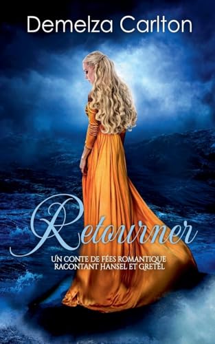 Retourner: Un Conte de Fées Romantique Racontant Hansel et Gretel (Série Romantique de Contes de Fées Médiévaux, Band 10) von Lost Plot Press