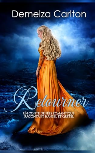 Retourner: Un Conte de Fées Romantique Racontant Hansel et Gretel (Série Romantique de Contes de Fées Médiévaux) von Independently published