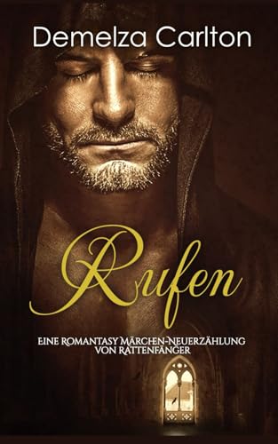 Rufen: Eine Romantasy Märchen-Neuerzählung von Rattenfänger (Mittelalterliche Märchen-Liebesromanserie) von Independently published