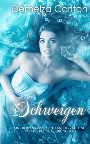 Schweigen: Eine Romantasy Märchen-Neuerzählung von Die kleine Meerjungfrau (Mittelalterliche Märchen-Liebesromanserie) von Independently published