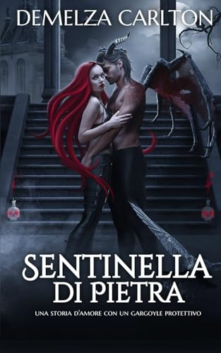 Sentinella di Pietra: Una storia d'amore con un gargoyle protettivo (Cuore d'Acciaio) von Independently published