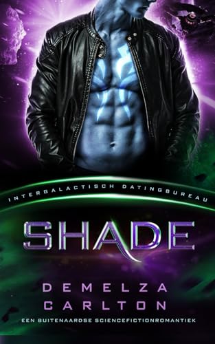 Shade: Een Buitenaardse Sciencefictionromantiek (Intergalactisch Datingbureau) (Kolonie Nyx, Band 6) von Independently published