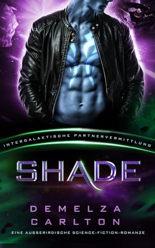 Shade: Eine Ausserirdische Science-Fiction-Romanze (Intergalaktische Partnervermittlung) (Kolonie-Nyx, Band 6) von Independently published