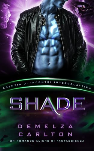 Shade: Un Romance Alieno di Fantascienza (Agenzia di Incontri Intergalattica) (Colony Nyx, Band 6) von Independently published