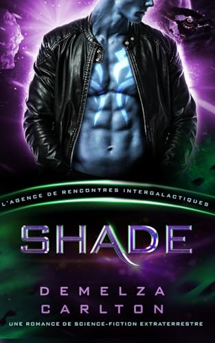 Shade: Une Romance de Science-Fiction Extraterrestre (L’Agence de Rencontres Intergalactiques) (Colonie: Nyx, Band 6) von Independently published