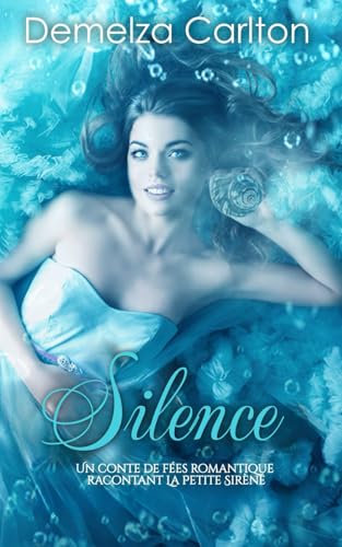 Silence: Un Conte de Fées Romantique Racontant La Petite Sirène (Série Romantique de Contes de Fées Médiévaux) von Independently published