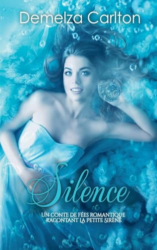 Silence: Un Conte de Fées Romantique Racontant La Petite Sirène (Série Romantique de Contes de Fées Médiévaux, Band 5) von Lost Plot Press