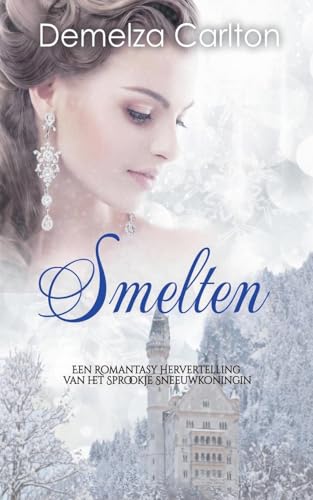 Smelten: Een Romantasy Hervertelling van het Sprookje Sneeuwkoningin Smelten: Een Romantasy Hervertelling van het Sprookje Sneeuwkoningin von Lost Plot Press