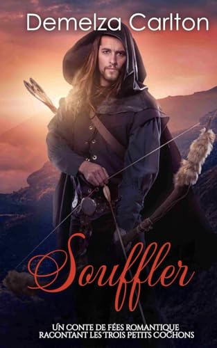 Souffler: Un Conte de Fées Romantique Racontant Les Trois Petits Cochons (Série Romantique de Contes de Fées Médiévaux) von Independently published