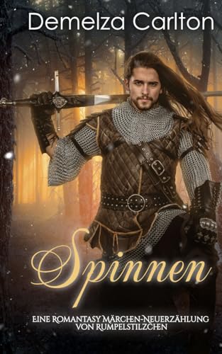 Spinnen: Eine Romantasy Märchen-Neuerzählung von Rumpelstilzchen (Mittelalterliche Märchen-Liebesromanserie) von Independently published
