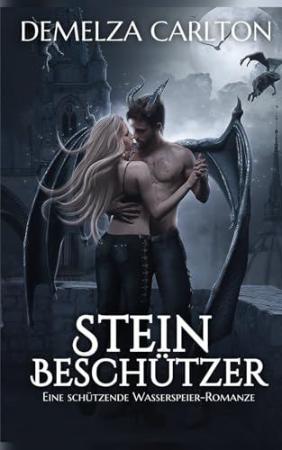 Steinbeschützer: Eine Schützende Wasserspeier-Romanze (Herz aus Stahl) von Independently published
