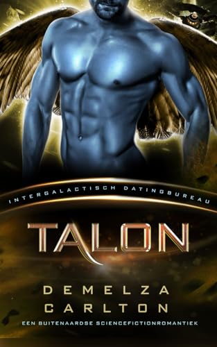 Talon: Een Buitenaardse Sciencefictionromantiek (Intergalactisch Datingbureau) (Kolonie Nyx, Band 2) von Independently published